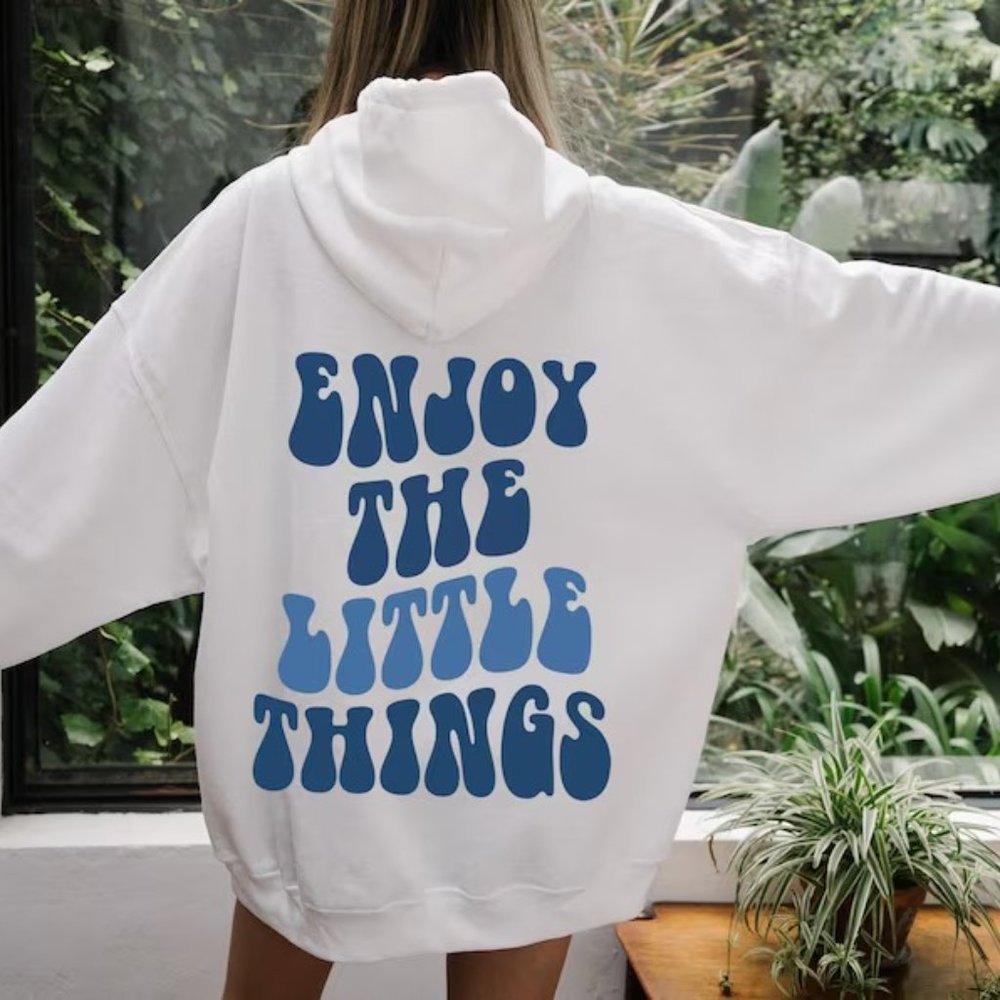 Enjoy Little Things   Custom Hoodie / Positive Quotes